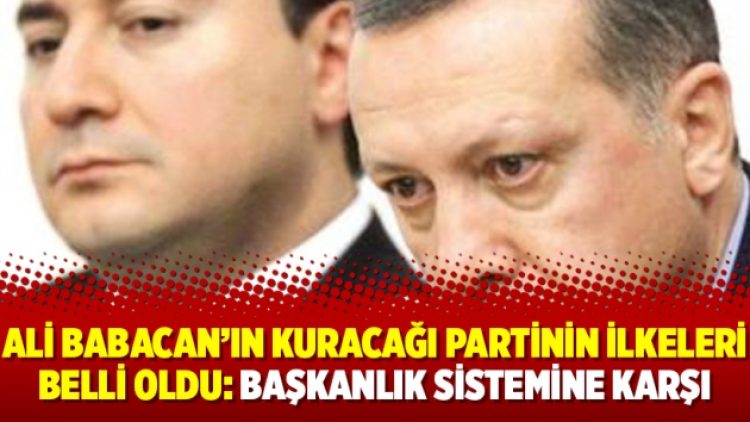 Ali Babacan’ın kuracağı partinin ilkeleri belli oldu: Başkanlık sistemine karşı