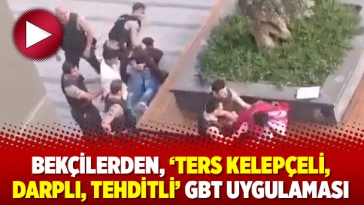 Bekçilerden, ‘ters kelepçeli, darplı, tehditli’ GBT uygulaması