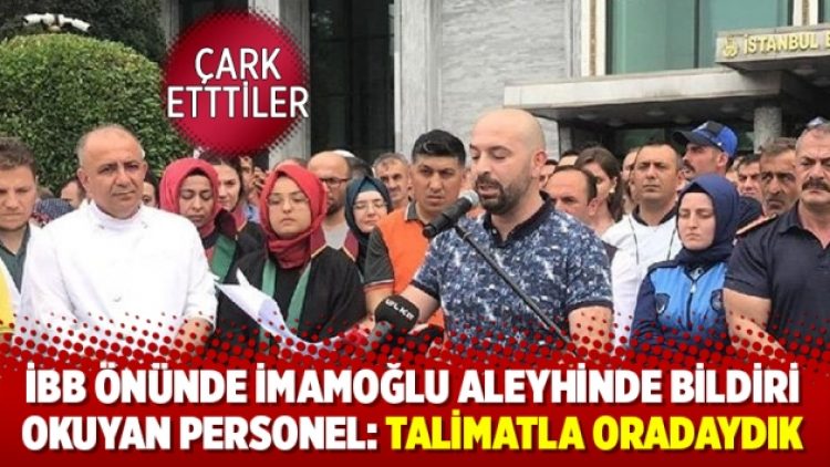 İBB önünde İmamoğlu aleyhinde bildiri okuyan personel: Talimatla oradaydık
