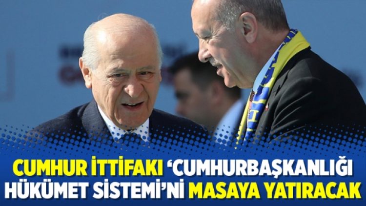Cumhur ittifakı ‘Cumhurbaşkanlığı Hükümet Sistemi’ni masaya yatıracak