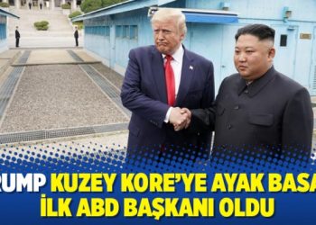 Trump Kuzey Kore’ye ayak basan ilk ABD Başkanı oldu