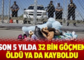 Son 5 yılda 32 bin göçmen öldü ya da kayboldu