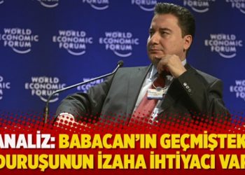 Analiz: Babacan’ın geçmişteki duruşunun izaha ihtiyacı var