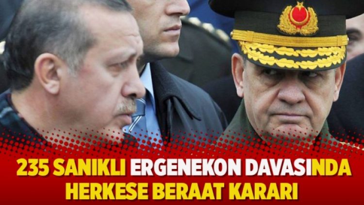 235 sanıklı Ergenekon davasında herkese beraat kararı