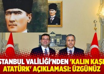İstanbul Valiliği’nden ‘kalın kaşlı Atatürk’ açıklaması: Üzgünüz