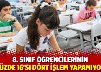 8. sınıf öğrencilerinin yüzde 16’sı dört işlem yapamıyor