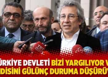 Türkiye devleti bizi yargılıyor ve kendisini gülünç duruma düşürüyor