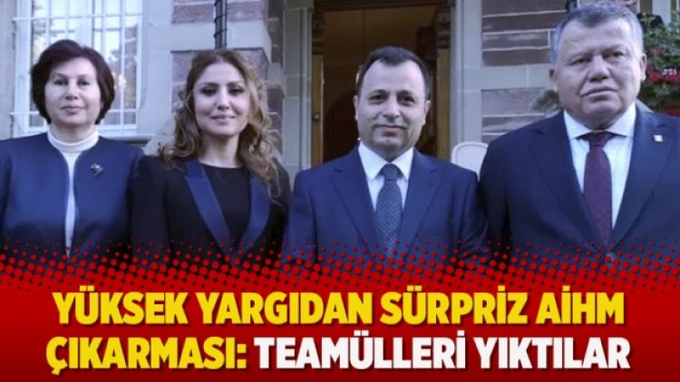 Yüksek yargıdan sürpriz AİHM çıkarması: Teamülleri yıktılar