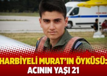 Harbiyeli Murat’ın öyküsü: Acının yaşı 21