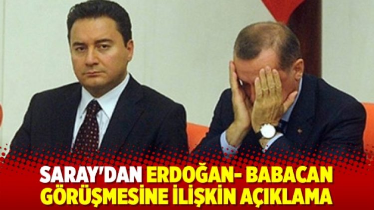 Saray’dan Erdoğan- Babacan görüşmesine ilişkin açıklama