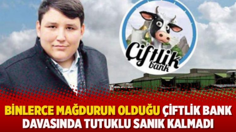 Binlerce mağdurun olduğu Çiftlik Bank davasında tutuklu sanık kalmadı