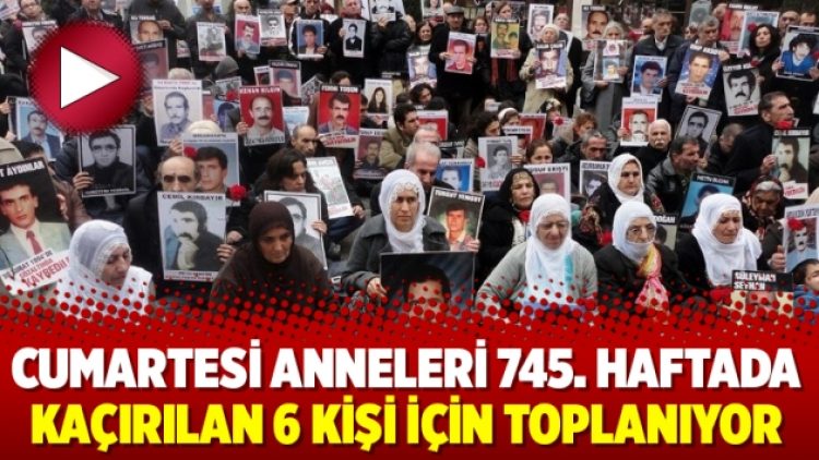 Cumartesi Anneleri 745. haftada kaçırılan 6 kişi için toplanıyor