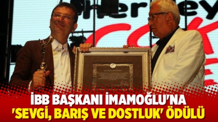 İmamoğlu’na ‘Sevgi, Barış ve Dostluk’ ödülü