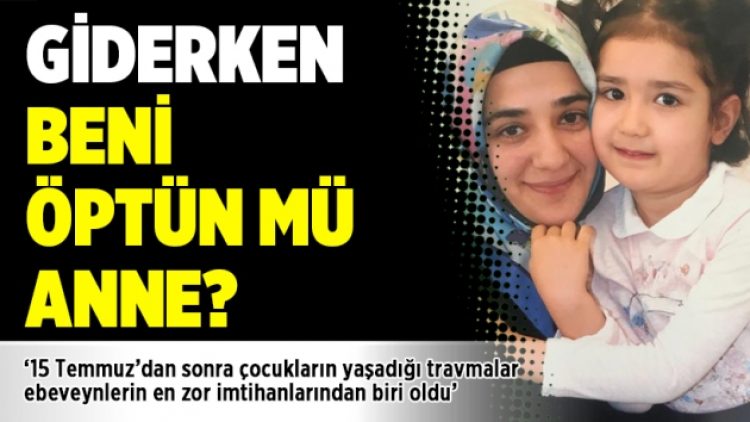 Giderken beni öptün mü anne?