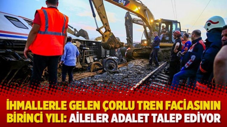 İhmallerle gelen Çorlu tren faciasının birinci yılı: Aileler adalet talep ediyor