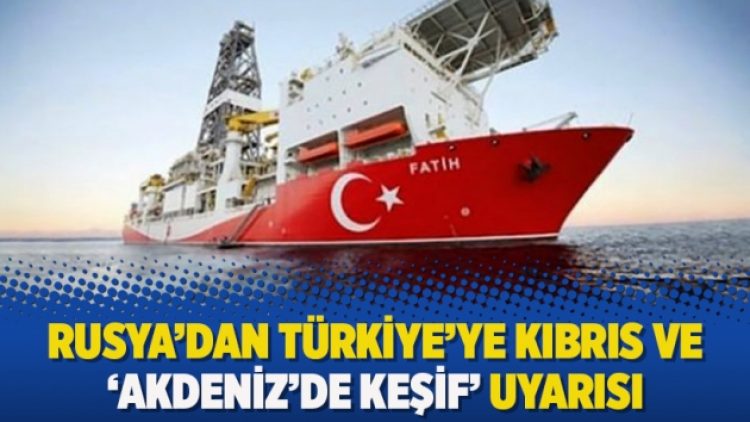 Rusya’dan Türkiye’ye Kıbrıs ve ‘Akdeniz’de keşif’ uyarısı