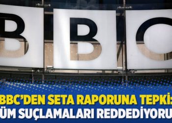 BBC’den SETA raporuna tepki: Tüm suçlamaları reddediyoruz