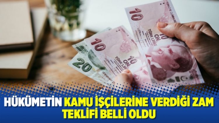 Hükümetin kamu işçilerine verdiği zam teklifi belli oldu