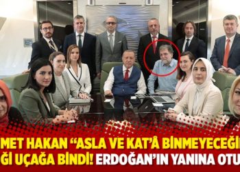 Ahmet Hakan “Asla ve kat’â binmeyeceğim” dediği Erdoğan’ın uçağında