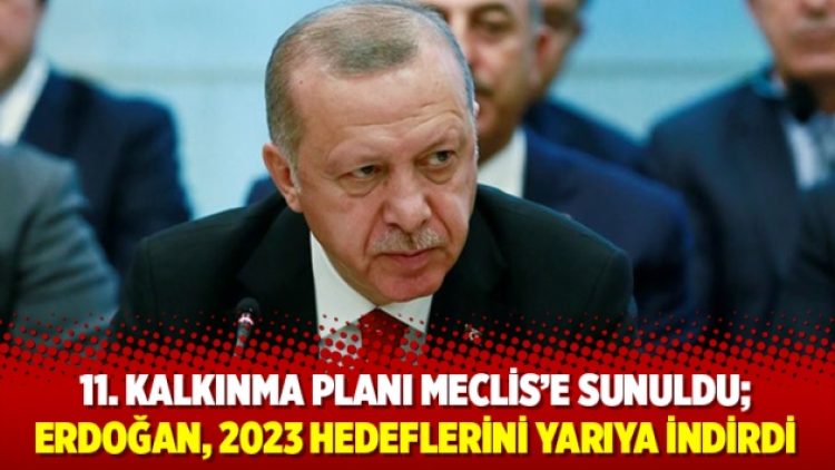 Erdoğan, 2023 hedeflerini yarıya indirdi