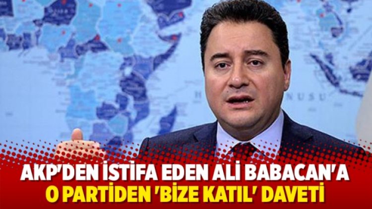 AKP’den istifa eden Ali Babacan’a o partiden ‘bize katıl’ daveti