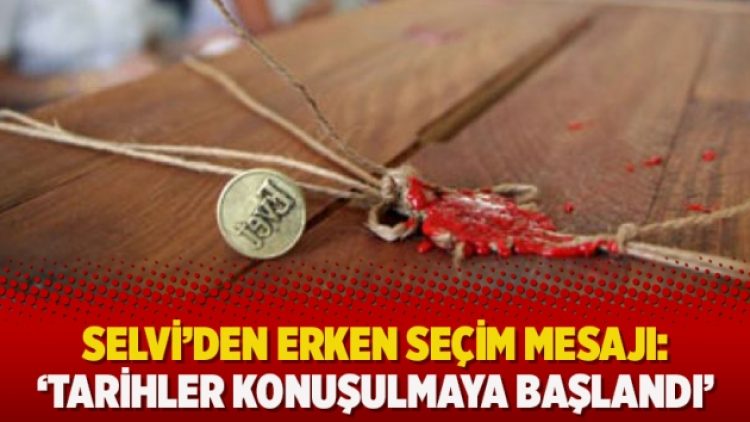 Selvi’den erken seçim mesajı: ‘Tarihler konuşulmaya başlandı’