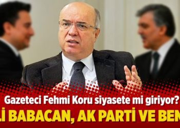 Gazeteci Fehmi Koru: Ali Babacan, AK Parti ve ben…
