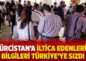 Gürcistan’a iltica edenlerin bilgileri Türkiye’ye sızdı