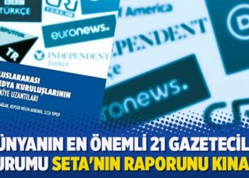 Dünyanın en önemli 21 gazetecilik kurumu SETA’nın raporunu kınadı