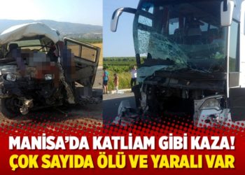 Manisa’da katliam gibi kaza! Çok sayıda ölü ve yaralı var