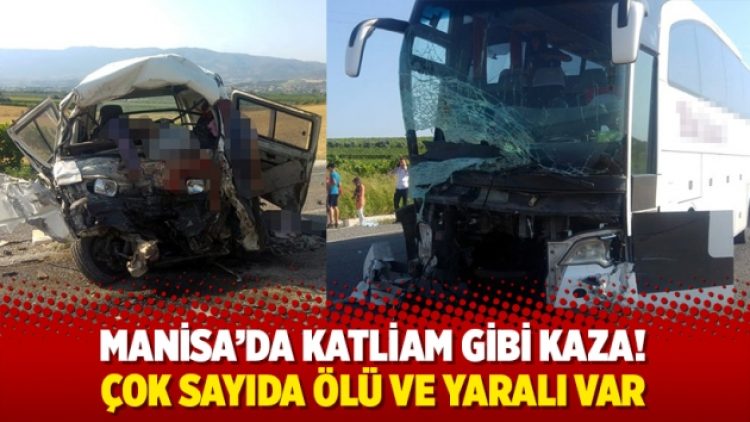 Manisa’da katliam gibi kaza! Çok sayıda ölü ve yaralı var