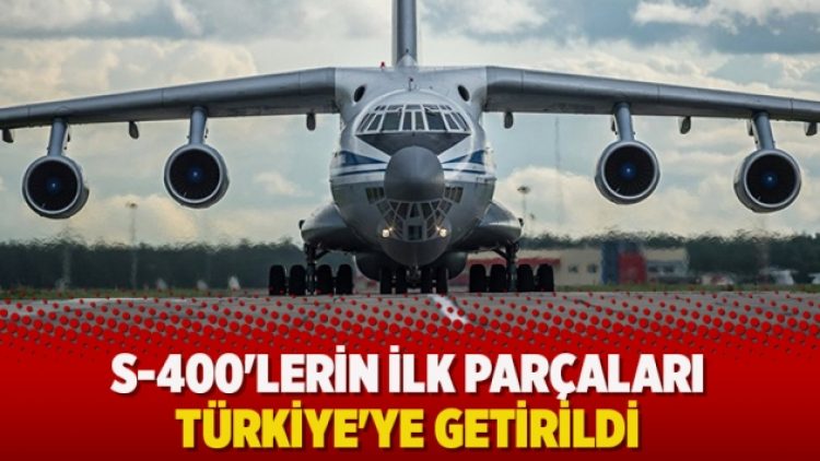 S-400’lerin ilk parçaları Türkiye’ye getirildi