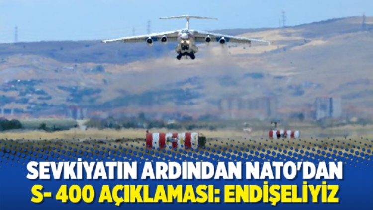 NATO’dan S- 400 açıklaması: Endişeliyiz