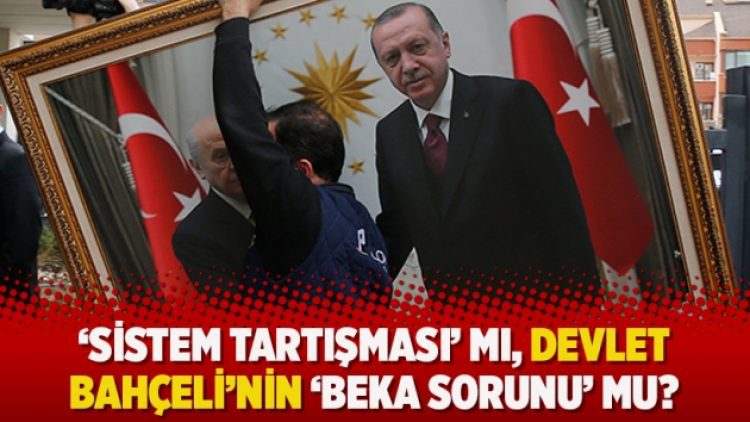 ‘Sistem tartışması’ mı, Devlet Bahçeli’nin ‘beka sorunu’ mu?