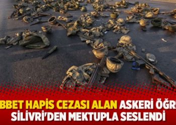Müebbet hapis cezası alan askeri öğrenci Silivri’den mektupla seslendi