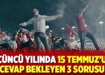 Üçüncü yılında 15 Temmuz’un cevap bekleyen 3 sorusu