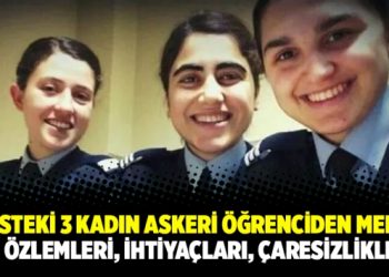 Hapisteki 3 kadın askeri öğrenciden mektup var: Özlemleri, ihtiyaçları, çaresizlikleri…
