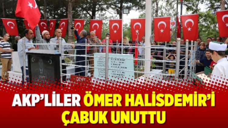 AKP’liler Ömer Halisdemir’i çabuk unuttu