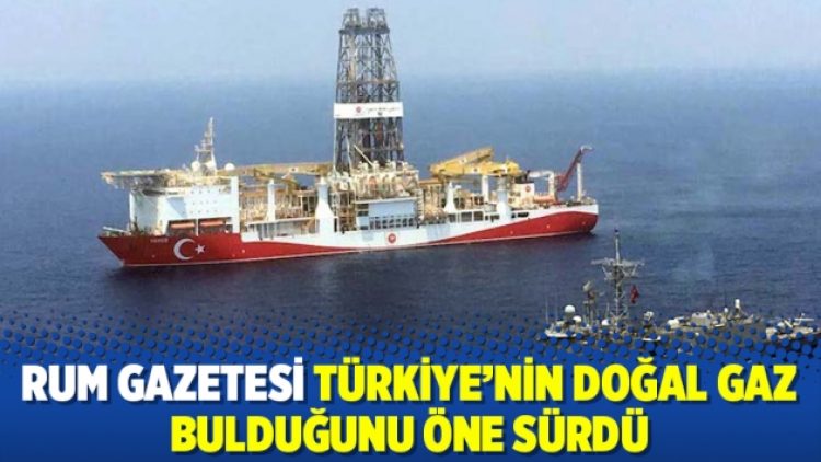 Rum gazetesi Türkiye’nin doğal gaz bulduğunu öne sürdü