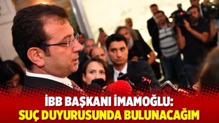 İmamoğlu: Suç duyurusunda bulunacağım