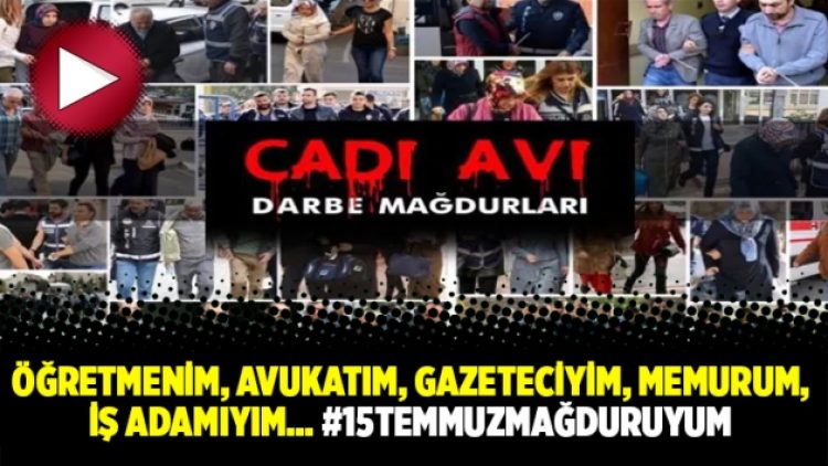 Öğretmenim, avukatım, gazeteciyim, memurum, iş adamıyım… #15TemmuzMağduruyum