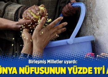 Dünya nüfusunun yüzde 11’i aç