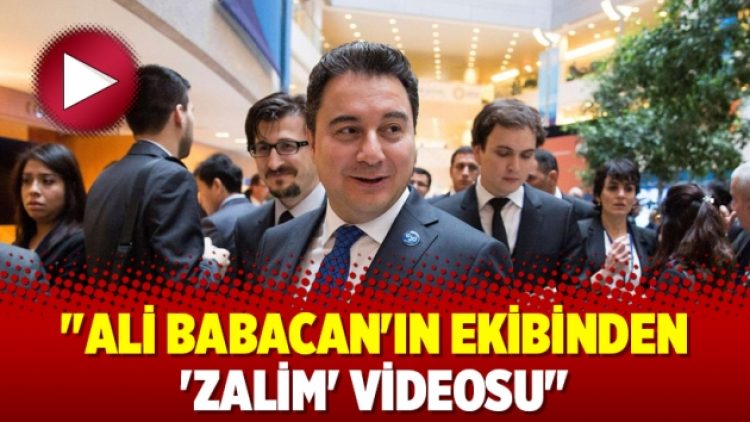 “Ali Babacan’ın ekibinden ‘Zalim’ videosu”