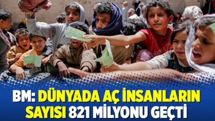 BM: Dünyada aç insanların sayısı 821 milyonu geçti