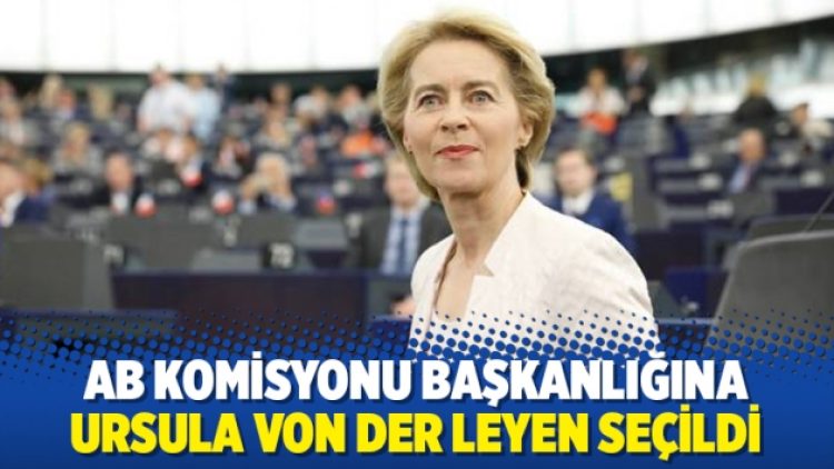 AB Komisyonu Başkanlığına Ursula von der Leyen seçildi
