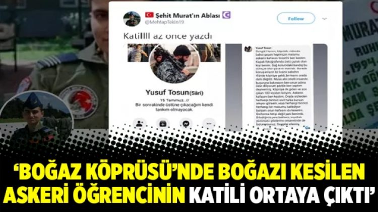 ‘Boğaz Köprüsü’nde boğazı kesilen askeri öğrencinin katili ortaya çıktı’
