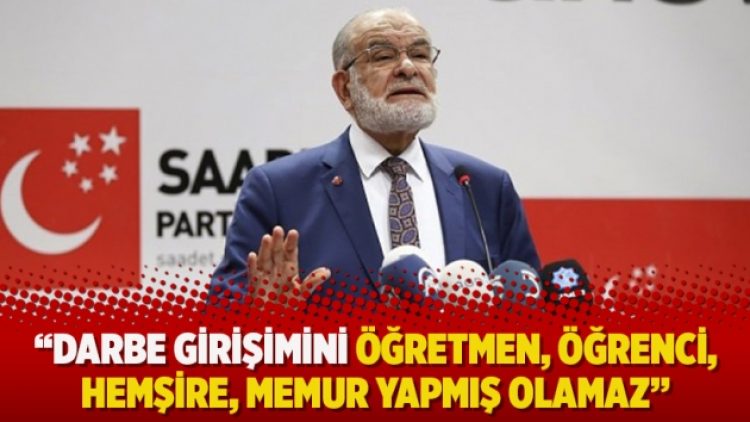 Darbe girişimini öğretmen, öğrenci, hemşire, memur yapmış olamaz