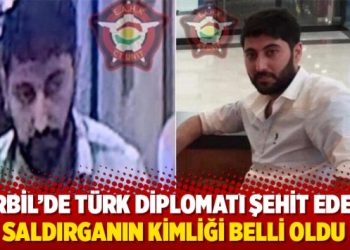 Erbil’de Türk diplomatı şehit eden saldırganın kimliği belli oldu