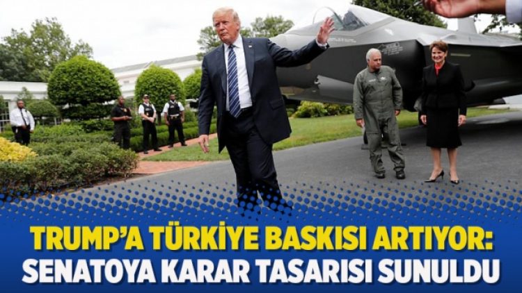 Trump’a Türkiye baskısı artıyor: Senatoya karar tasarısı sunuldu