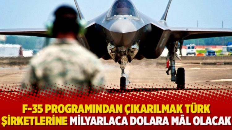 Reuters: F-35 programından çıkarılmak Türk şirketlerine milyarlaca dolara mâl olacak